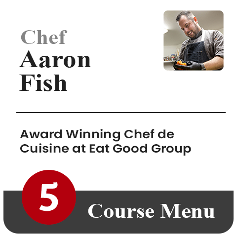 Aaron Fish 5-Course Menu | $140 per guest
