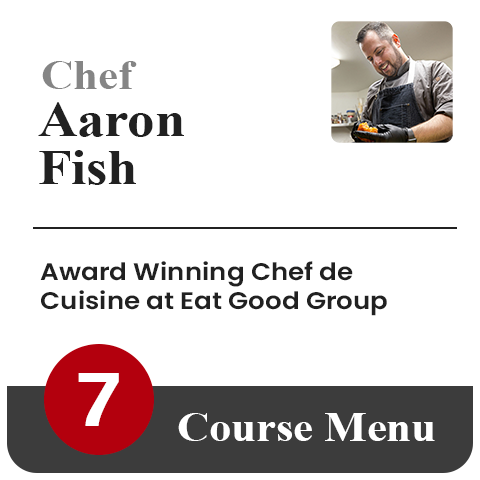 Aaron Fish 7-Course Menu | $175 per guest