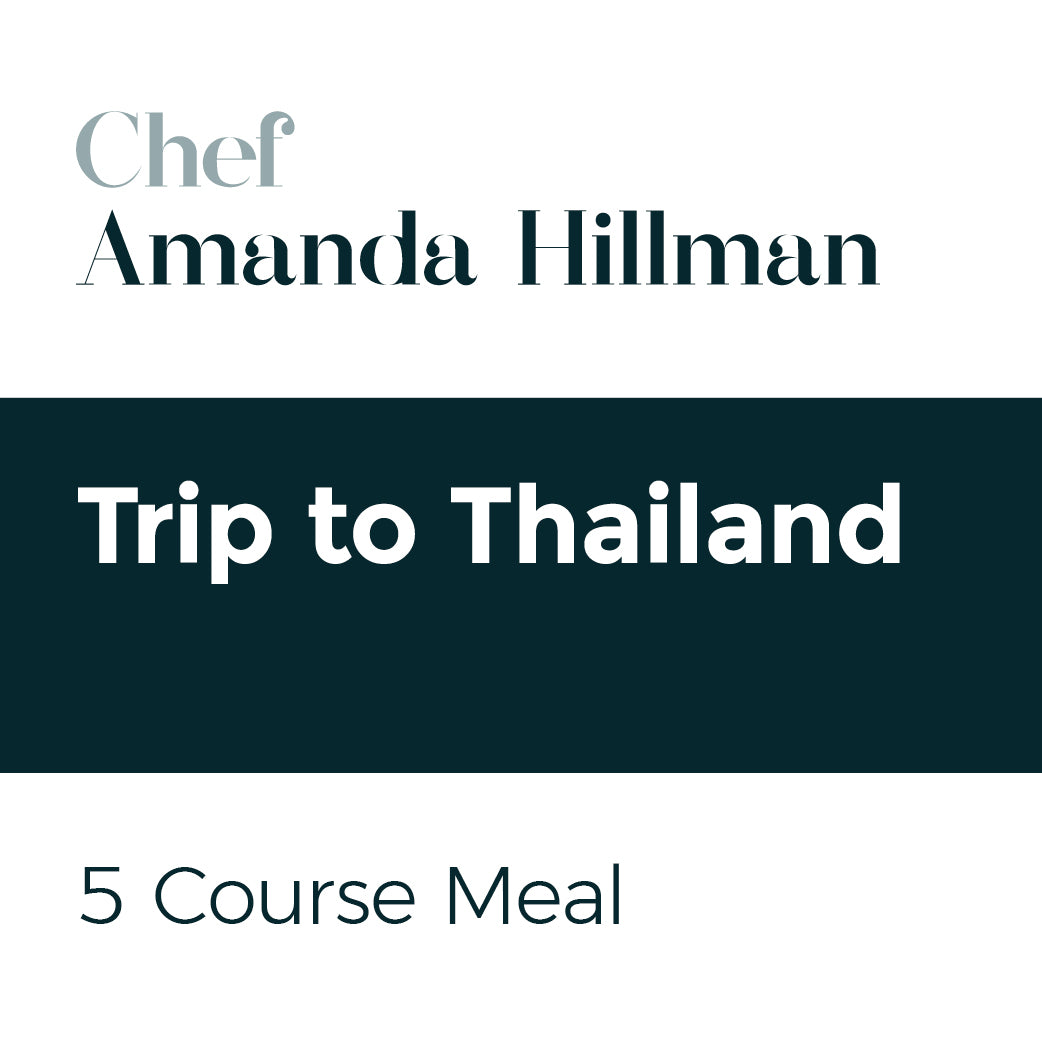 Amanda Hillman 5-Course Trip to Thailand Menu | $160 per guest