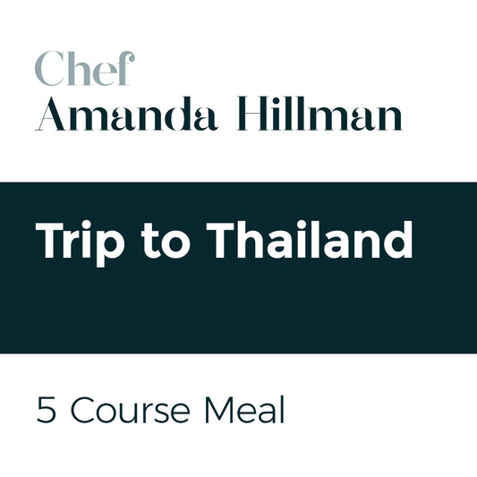 Amanda Hillman 5-Course Trip to Thailand Menu | $160 per guest