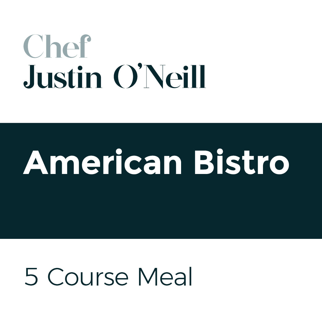 Justin O'Neill 5 Course American Bistro | $150 per guest