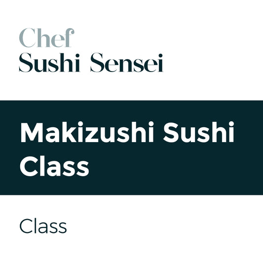 Makizushi Sushi Class - One week notice - $100 per guest
